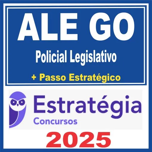 ALE GO (Policial Legislativo + Passo) Estratégia 2025