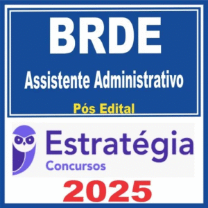 BRDE (Assistente Administrativo) Pós Edital – Estratégia 2025