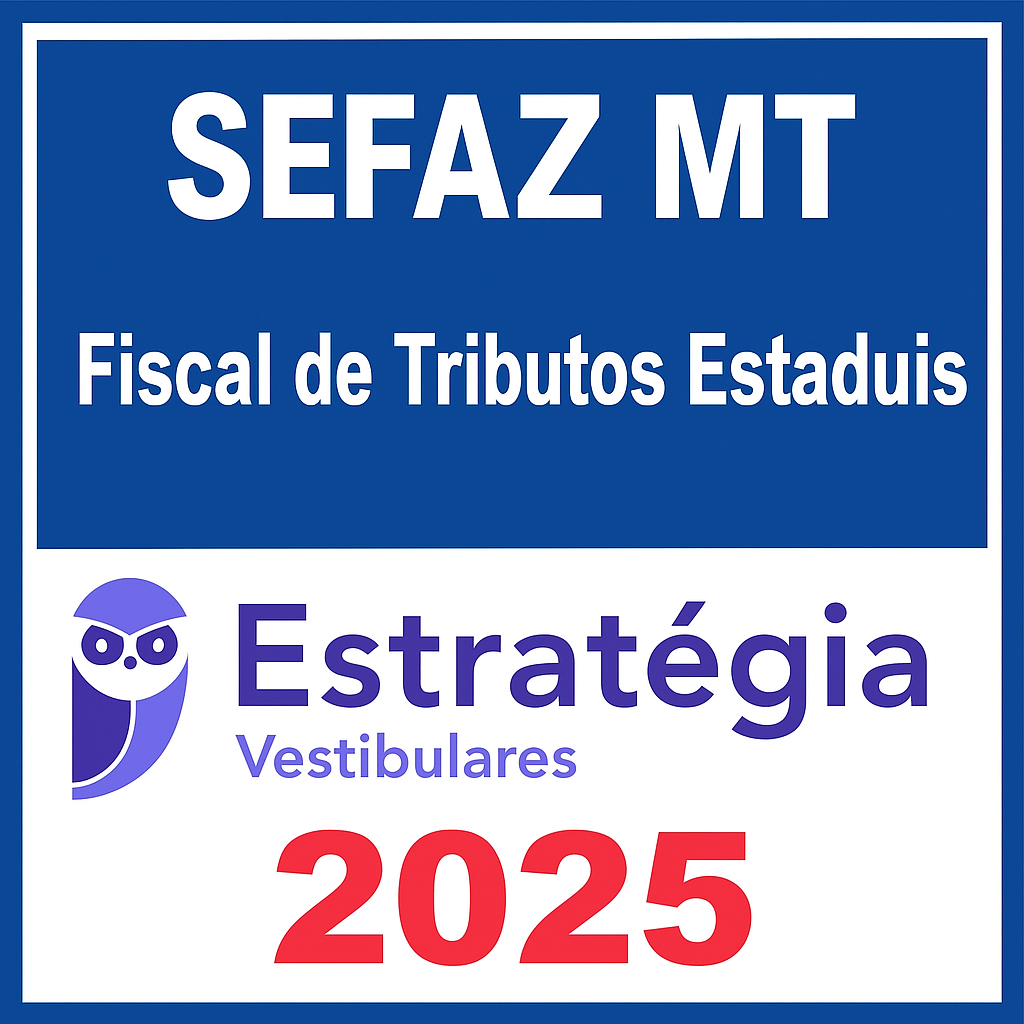 SEFAZ MT - Fiscal de Tributos Estaduais - Estrategia - 2025