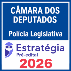 Câmara dos Deputados Polícia Legislativa 2026 Pré-edital - Estrategia - Rateio Policial Legislativo