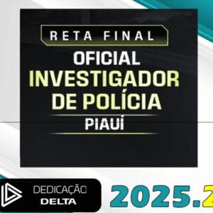 PC PI – RETA FINAL INVESTIGADOR DE POLÍCIA CIVIL PIAUÍ – Dedicação Delta 2025.2 - RATEIO POLICIA CIVIL PCPI POLICIAL