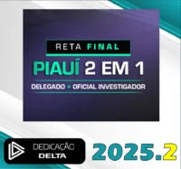 RETA FINAL PC-PI 2 EM 1 – DELEGADO E INVESTIGADOR DE POLÍCIA- Dedicação Delta 2025.2 - RATEIO POLICIA CIVIL PC PI PÓS EDITAL PCPI PÓS EDITAL