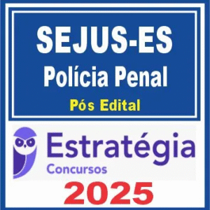 SEJUS ES (Policial Penal) Pós Edital – Estratégia 2025 - Rateio Posedital Agepen Es Espirito Santo PP ES PPES Policia Penal 2025
