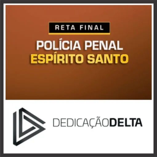 PP ES (Polícia Penal do Espírito Santo) Reta Final – Dedicação Delta 2025 - SEJUS ES – 2025 Rateio Policial Pos Edital PPES Agepen ES Posedital AgepenES SejusES