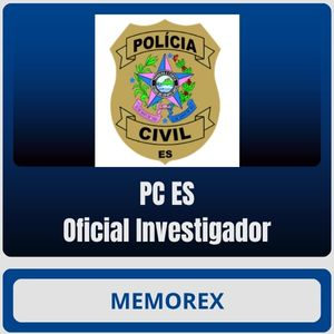 Memorex – PC ES (Oficial Investigador) - Pós Edital Policia Civil Espirito Santo PCES Agente 2025 Pósedital