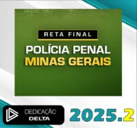 PP MG – RETA FINAL POLÍCIA PENAL MINAS GERAIS – Dedicação Delta 2025.2 - Rateio Pós edital PPMG Agepen MG Pósedital