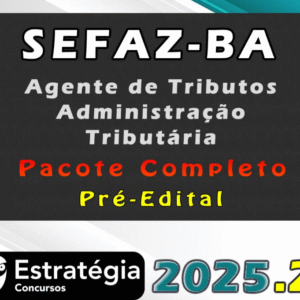 SEFAZ-BA (Agente de Tributos – Administração Tributária)Pacote Teórico – (Pré-Edital) – Estratégia 2025 - SEFAZBA