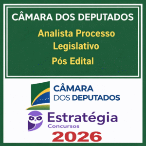 Câmara dos Deputados (Analista Legislativo - Processo Legislativo e Gestão) Pacote - 2026 (Pós-Edital) - Estratégia - Rateio Pós Edital