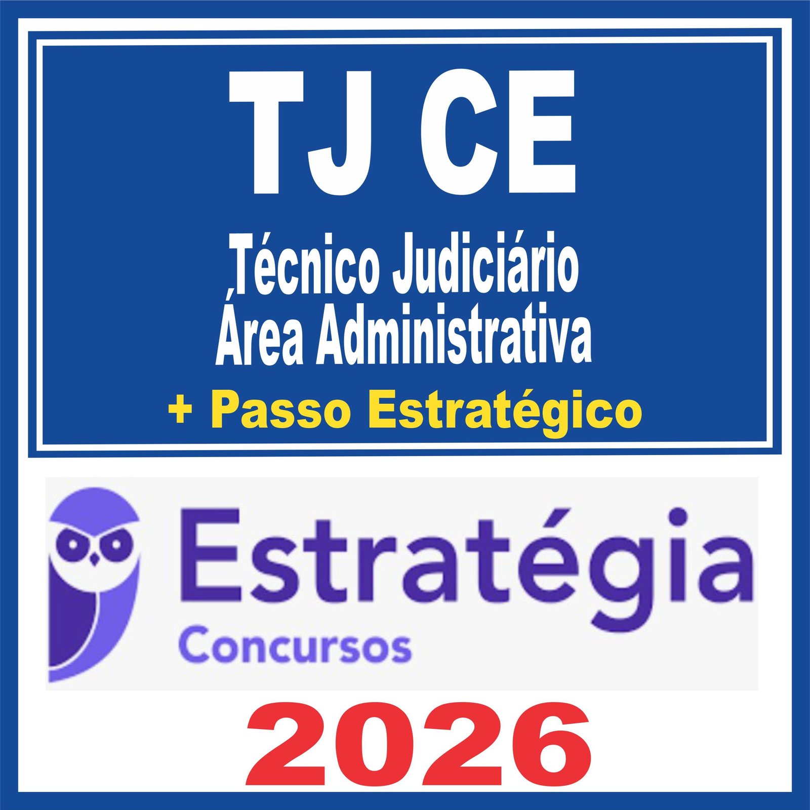 TJ CE (Técnico Judiciário – Área Administrativa + Passo) Estratégia 2026